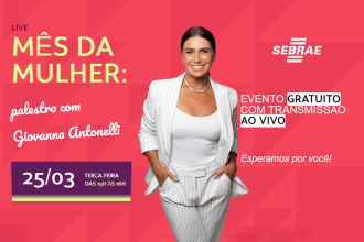 Sebrae-SP promove palestra gratuita com Giovana Antonelli em comemoração ao mês da mulher